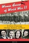 Kathryn J Atwood, Kathryn J. Atwood - Women Heroes of World War II