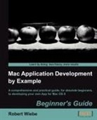 Robert Wiebe - Mac Application Development by Example