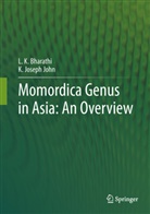L Bharathi, L K Bharathi, L. K. Bharathi, L.K. Bharathi, Latchumi Kanthan Bharathi, K Joseph John... - Momordica genus in Asia - An Overview