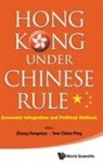 Yongnian Zheng &amp; Chiew Ping Yew, Chiew Ping Yew, Yew Chiew Ping, Yongnian Zheng, Yong-Nian Zheng, Zheng Yongnian - Hong Kong Under Chinese Rule: Economic Integration And Political Gridlock