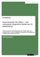 Ina Hartmann - Examensstunde: Die Millers - eine zeittypische bürgerliche Familie des 18. Jahrhunderts?