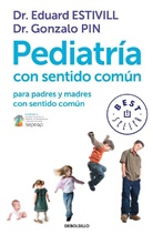 E. Estivill, Eduard Estivill, Eduard Estivill Sancho, Gonzalo Pin, Gonzalo Pin Arboledas - Pediatria con sentido comun / Common Sense Pediatrics