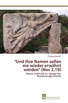 Thomas Hentrich - "Und ihre Namen sollen nie wieder erwähnt werden" (Hos 2,19)