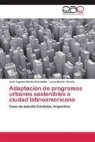 José August Martin Schmädke, José Augusto Martin Schmädke, Lucas Martín Ruarte - Adaptación de programas urbanos sostenibles a ciudad latinoamericana