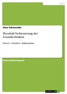 Uwe Schwender - Floorball: Verbesserung der Grundtechniken