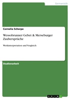 Cornelia Scherpe - Wessobrunner Gebet & Merseburger Zaubersprüche