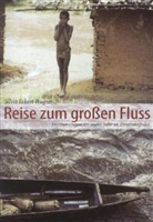 Silvia Eckert-Wagner, Silvia Eckert-Wagner - Reise zum großen Fluss