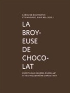 Caroline Bachmann, Stefan Banz, Caroline Bachmann, Stefan Banz, Ralf Beil - La Broyeuse de Chocolat