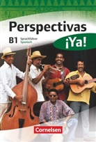 Araceli Vicent Alvarez, Araceli Vicente Álvarez, Glori Bürsgens, Gloria Bürsgens, Fischer, Martin Fischer... - Perspectivas ¡Ya! - B1: Perspectivas ¡Ya! - Spanisch für Erwachsene - Aktuelle Ausgabe - B1