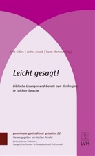 Joche Arnold, Jochen Arnold, Anne Gidion, Anne Gigion, Raute Martinsen - Leicht gesagt! - Biblische Lesungen und Gebete zum Kirchenjahr in leichter Sprache