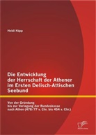 Heidi Köpp - Die Entwicklung der Herrschaft der Athener im Ersten Delisch- Attischen Seebund