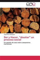 Tyanif Rico Rodríguez - Ser y Hacer, "disoñar" un proceso social