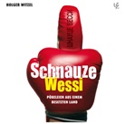 Holger Witzel, Norbert Leisegang, Tom Pauls, Alexander Zschiedrich - Schnauze Wessi!, 1 Audio-CD (Hörbuch)