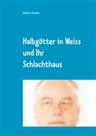 G¿nther Schwehr, Günther Schwehr - Halbgötter in Weiss und ihr Schlachthaus