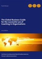 Frank Bresser - The global business guide for the successful use of coaching in organisations