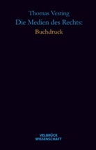 Thomas Vesting - Die Medien des Rechts: Buchdruck