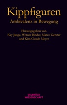 Werne Binder, Werner Binder, Mario Gerster, Kay Junge, Kim-Claude Meyer, Kim-Claude Meyer u a - Kippfiguren. Ambivalenz in Bewegung