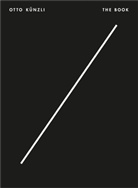 Jacquelin Burckhardt, Jacqueline Burckhardt, Walte Grasskamp, Walter Grasskamp, Florian Hufnag, International Design Museum... - Otto Kunzli : The Book