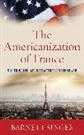 Barnett Singer, Singer Barnett - Americanization of France