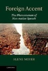 Alene Moyer, Alene (University of Maryland Moyer, Alene (University of Maryland) Moyer, MOYER ALENE UNIVERSITY OF MARYLA - Foreign Accent: The Phenomenon of Non-Native Speech