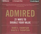 Bonita S. Thompson, Mark C. Thompson, Tom Parks, Tom Parks - Admired: 21 Ways to Double Your Value (Audio book)