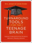 ERIC JENSEN, E Jensen, Eri Jensen, Eric Jensen, Eric Snider Jensen, Carole Snider - Turnaround Tools for the Teenage Brain