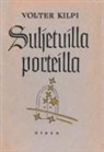 Volter Kilpi - Suljetuilla porteilla