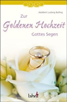 Adalbert L Balling, Adalbert L. Balling, Adalbert Ludwig Balling - Zur Goldenen Hochzeit Gottes Segen