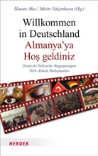 Ak, Hasa Aka, Hasan Aka, Yalçinkay, Yalcinkaya, Yalcinkaya... - Willkommen in Deutschland - Almanya'ya Hos geldiniz