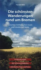 Harald Witt - Die schönsten Wanderungen rund um Bremen, Zwischen ostfriesischen Inseln und Lüneburger Heide