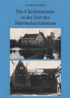 Ina Maria Goldbach - Die Cäcilienschule in der Zeit des Nationalsozialismus