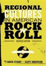 Scott Anderson, David Stuart - Regional Cultures in American Rock 'n' Roll (Revised Edition)