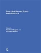 Ron J. Maughan, Ronald J. (EDT)/ Shirreffs Maughan, Ronald J. (Loughborough University Maughan, Ronald J. Shirreffs Maughan, MAUGHAN RONALD J SHIRREFFS SUSAN, Ronald J Maughan... - Food, Nutrition and Sports Performance III