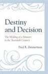 Fred R. Zimmerman, Zimmerman Fred R. - Destiny and Decision the Moldpb