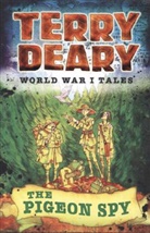 Terry Deary - World War I Tales: The Pigeon Spy