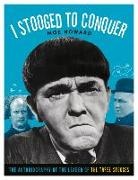 Moe Howard, Howard Moe - I Stooged to Conquer