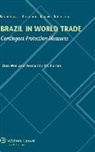 Dan Wei, FURLAN, Fernando M. Furlan, M. Fernando Furlan, Wei, Dan Wei - Brazil in World Trade: Contingent Protection Measures