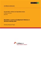 Jon Michael Jachimowicz - Heuristics: a source of judgement fallacies or decision-making aids?