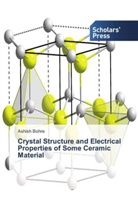 Ashish Bohre - Crystal Structure and Electrical Properties of Some Ceramic Material