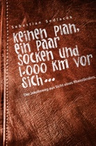 Sebastian Sedlacek - Keinen Plan, ein Paar Socken und 1000 km vor sich . . .