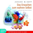 Zensho W. Kopp, Zensho W. Kopp, Helge Heynold - Das Erwachen zum wahren Selbst, Audio-CD (Hörbuch)