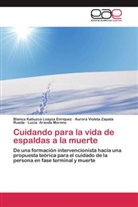 Lucía Aranda Moreno, Blanca Katiuzc Loayza Enriquez, Blanca Katiuzca Loayza Enriquez, Aur Zapata Rueda, Aurora Violeta Zapata Rueda - Cuidando para la vida de espaldas a la muerte
