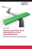 Celso M Musiño, Celso M. Musiño, Celso M. Musiño - Teoría y práctica de la información en las organizaciones