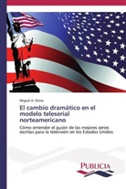 Miguel A Orosa, Miguel A. Orosa - El cambio dramático en el modelo teleserial norteamericano