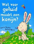 Carrie Weston, Richard Byrne - Wat voor geluid maakt een konijn?