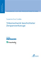 Susanne Eva Cordes - Tribomechanik beschichteter Zerspanwerkzeuge