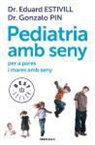 Eduard Estivill Sancho, Gonzalo Pin Arboledas - Pediatria amb seny per a pares amb seny