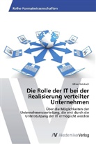 Oliver Gricksch - Die Rolle der IT bei der Realisierung verteilter Unternehmen