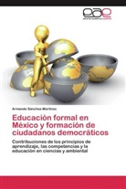 Armando Sánchez-Martínez - Educación formal en México y formación de ciudadanos democráticos