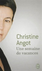 Christine Angot, ANGOT CHRISTINE - Une semaine de vacances